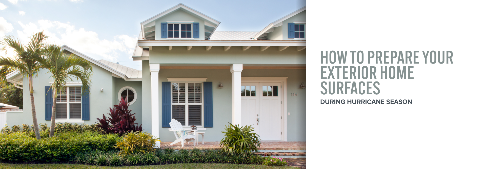 House exterior with the words How to prepare your exterior home surfaces during hurricane season